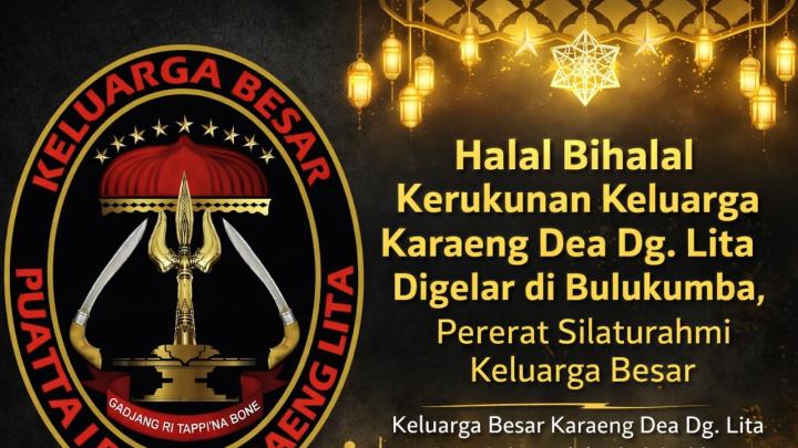 Keluarga Besar Karaeng Dea Dg. Lita Siap Gelar Halal Bihalal Akbar di Bulukumba Halal Bihalal Karaeng Dea Dg Lita